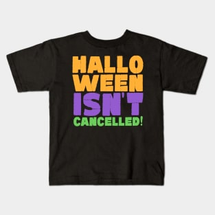 Halloween Isn't Cancelled! Kids T-Shirt